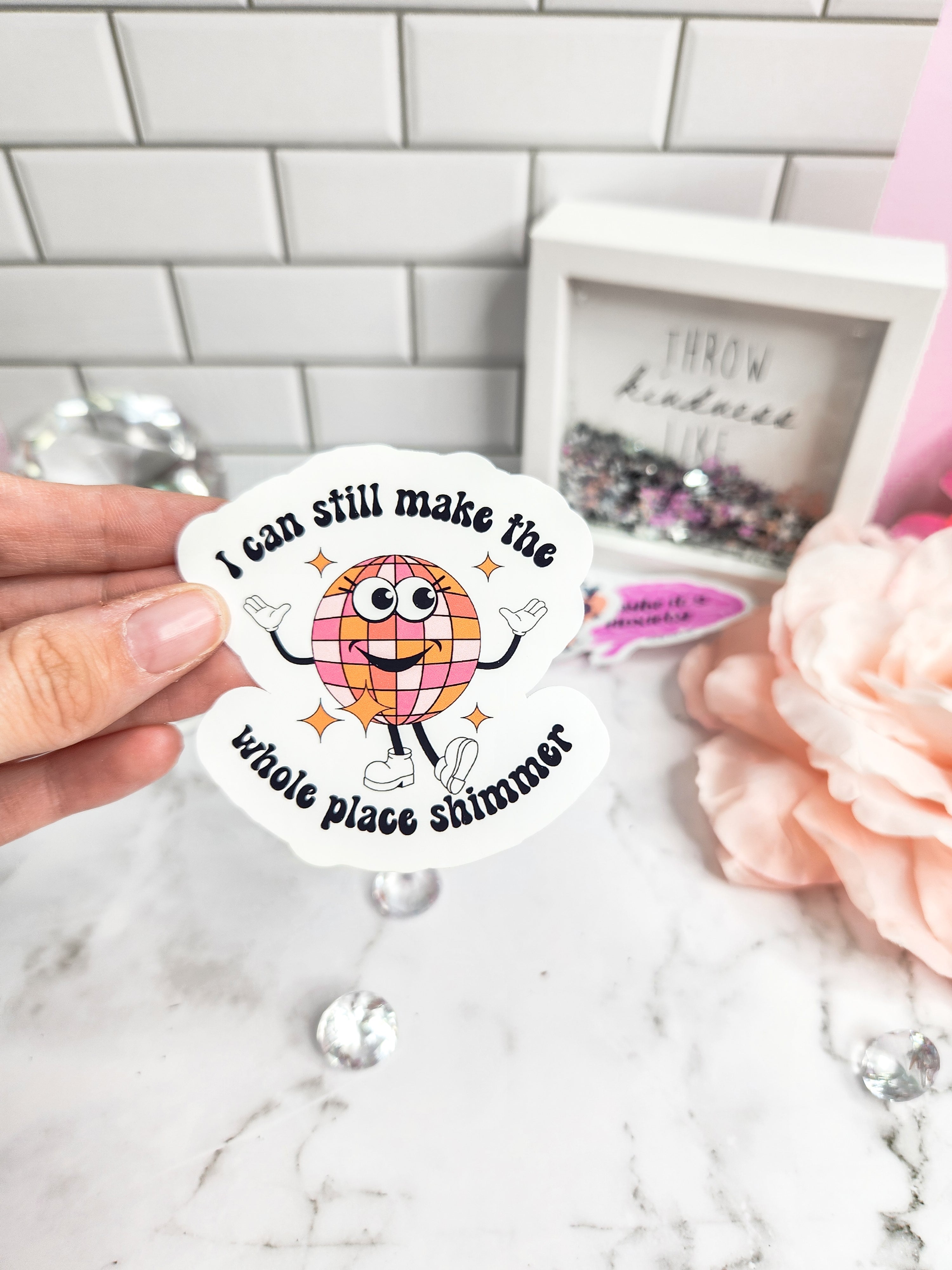 I Can Make The Whole Place Shimmer Sticker