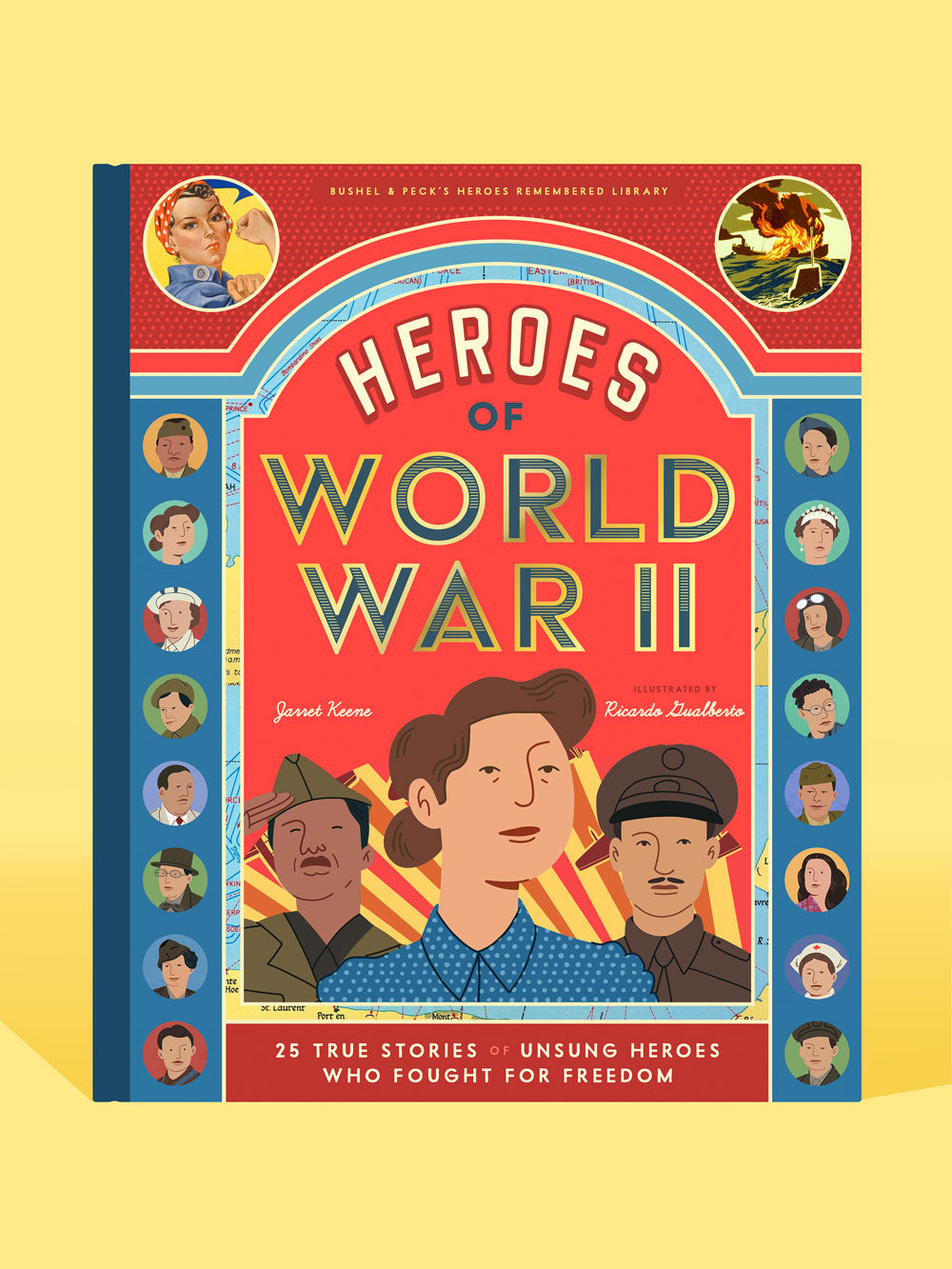 Heroes Of World War Ii: 25 True Stories Of Unsung Heroes Who Fought For Freedom