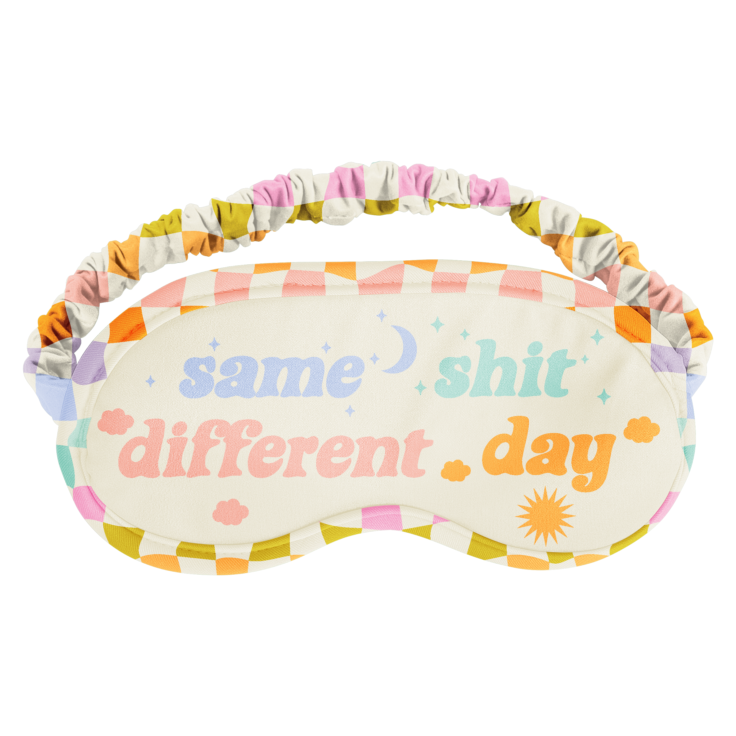 Same Shit Different Day Sleep Mask