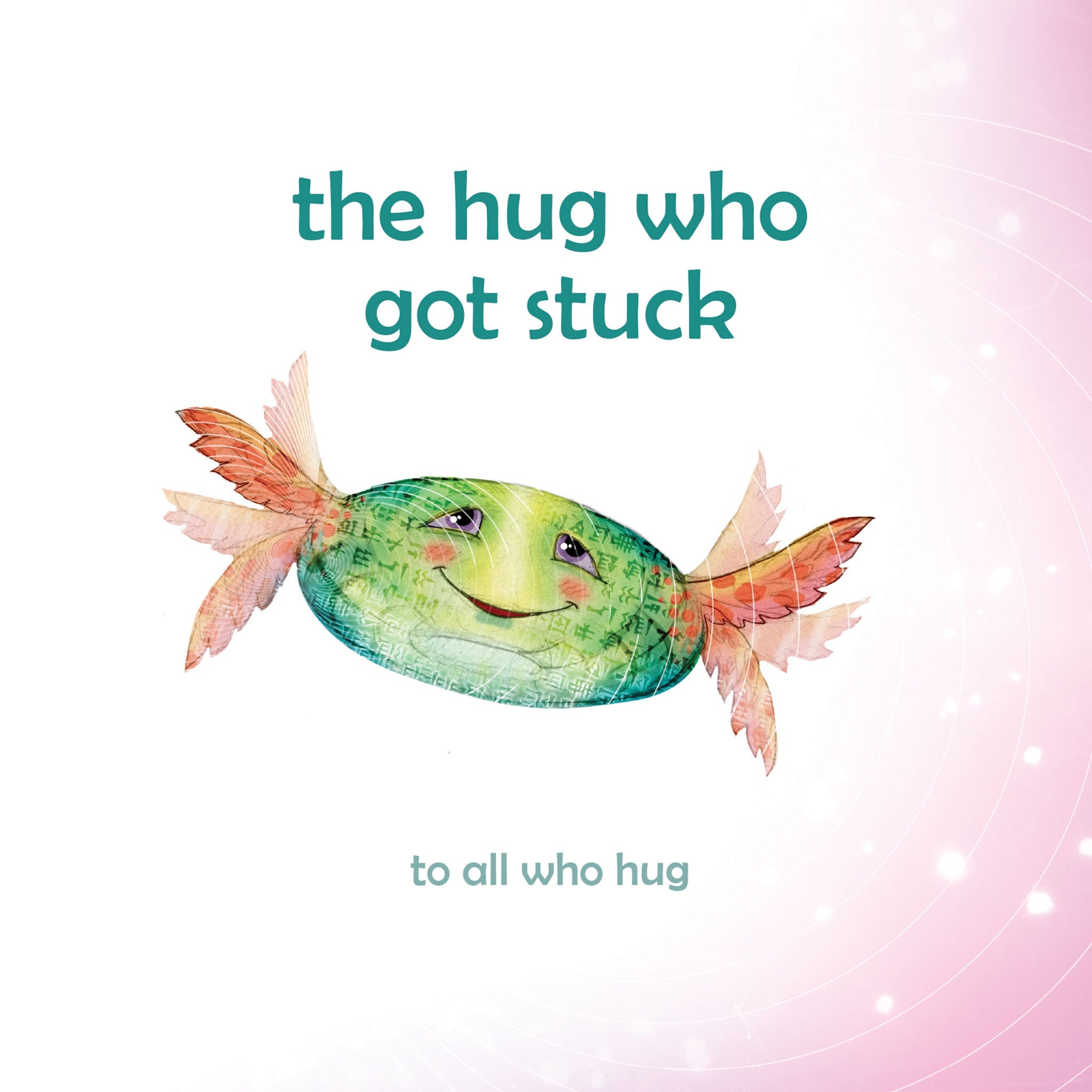 The Hug Who Got Stuck: Teaching Children How To Access Their Heart And Get Free From Sticky Thoughts