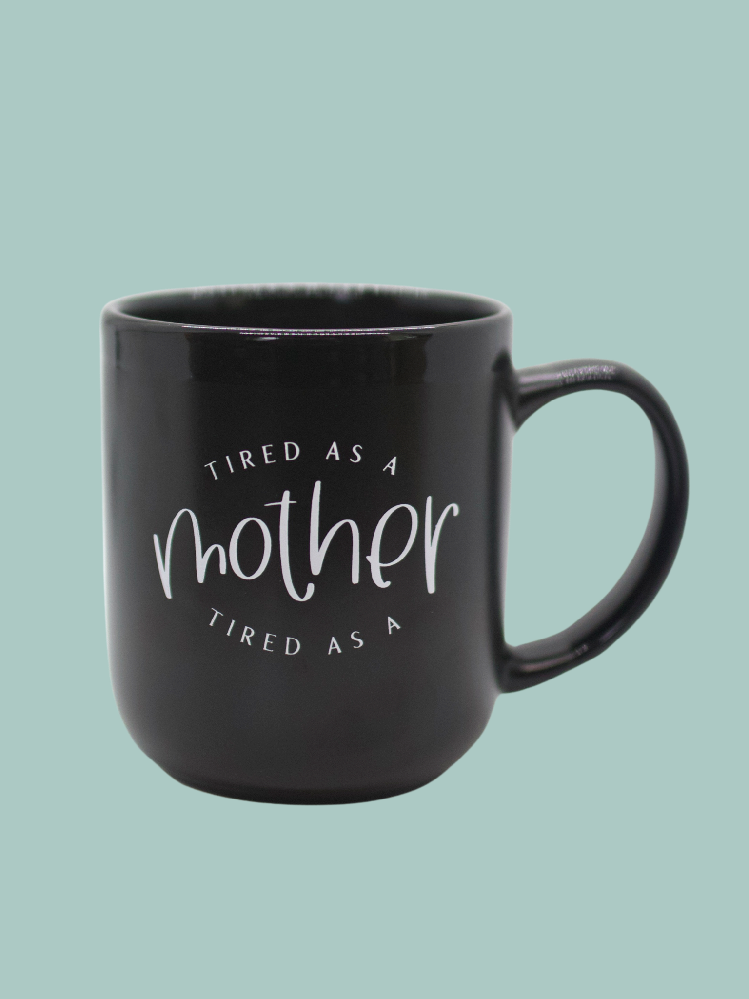 Tired As A Mother Mug - Tired Only