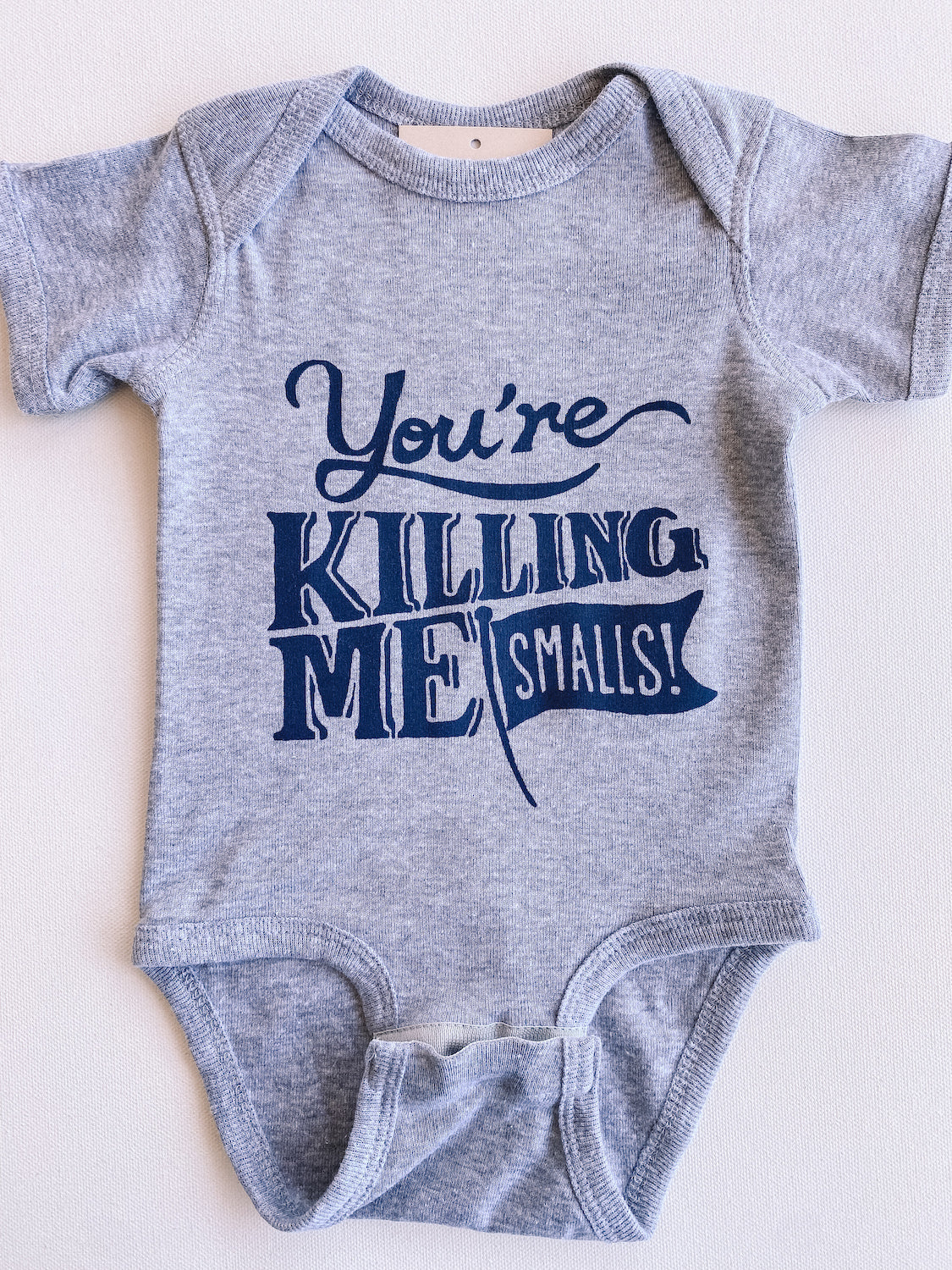 You're Killing Me Smalls Onesie