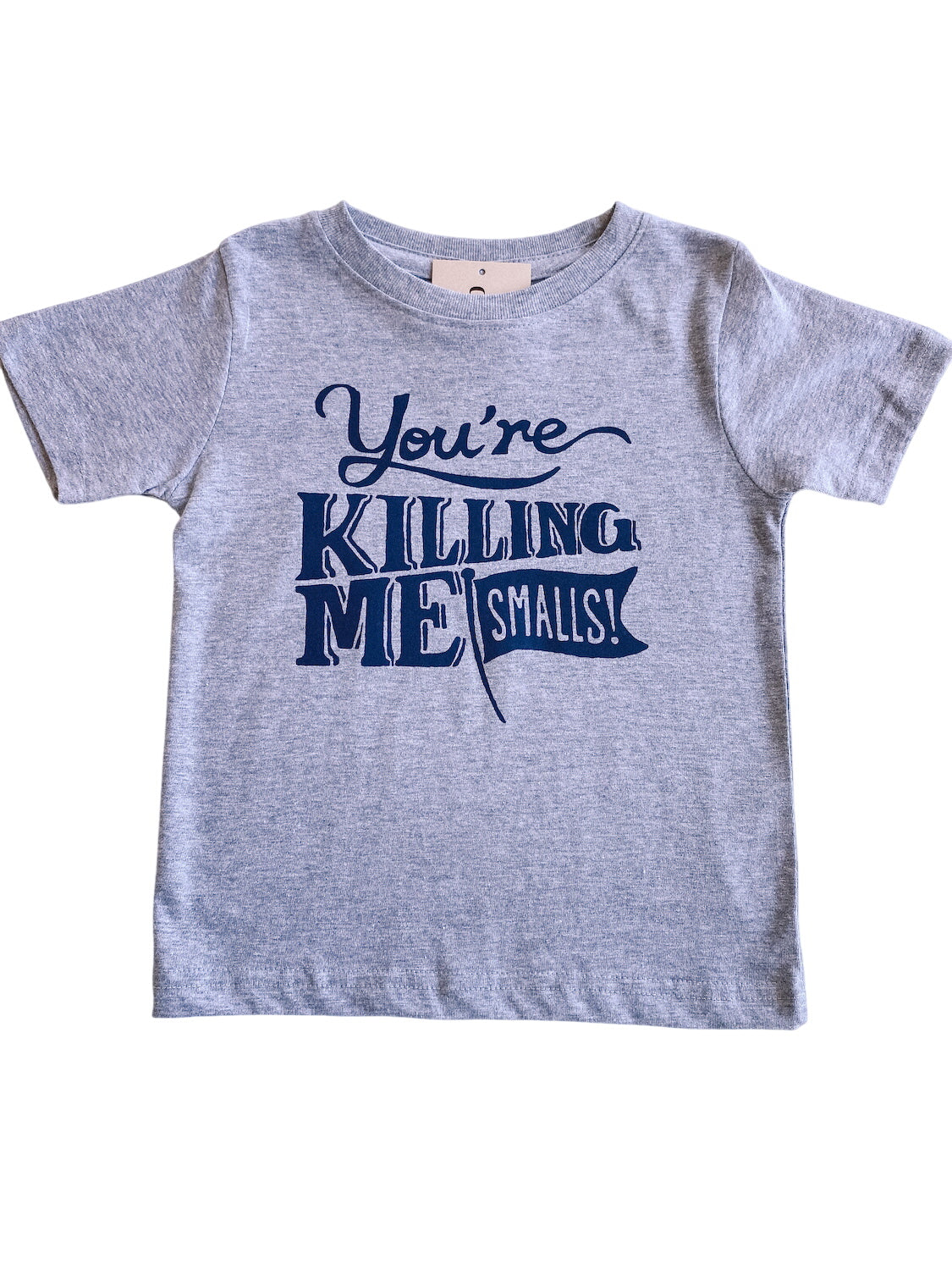 You're Killing Me Smalls Tee