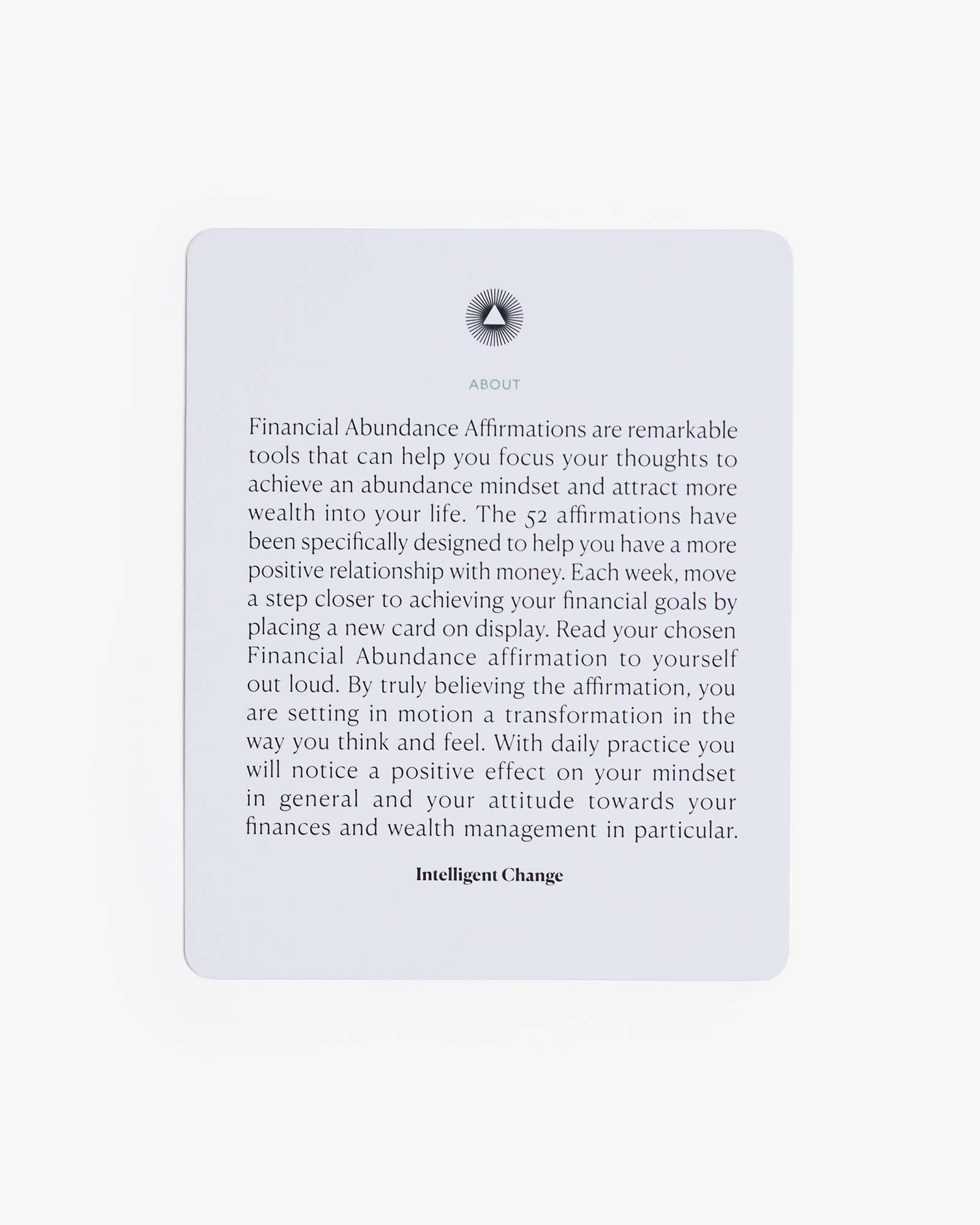 Mindful Affirmations for Financial Abundance by Intelligent Change. Based on positive psychology. 52 weekly affirmation cards to boost love and self-love.