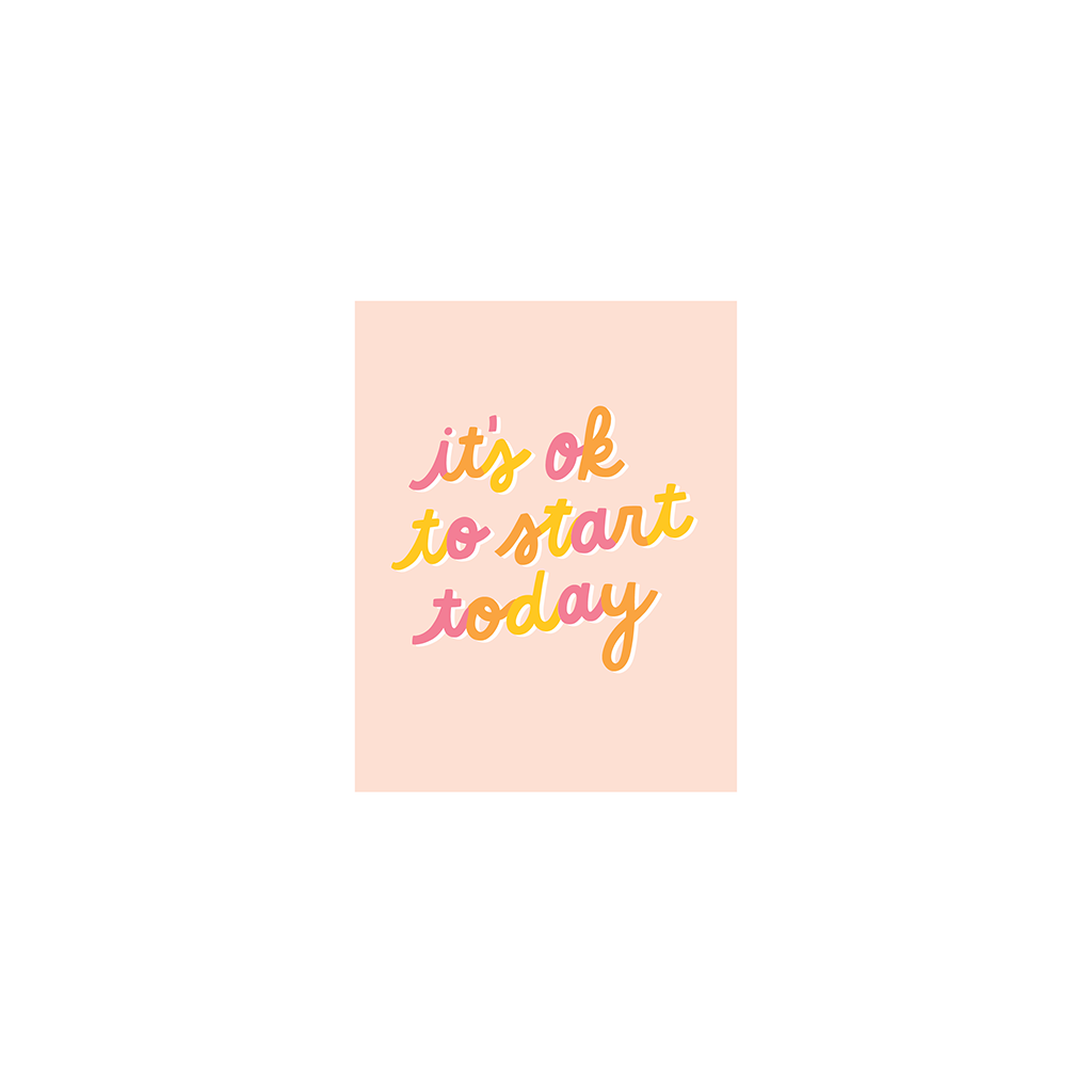 It's Ok To Start Today Poster - 8x10