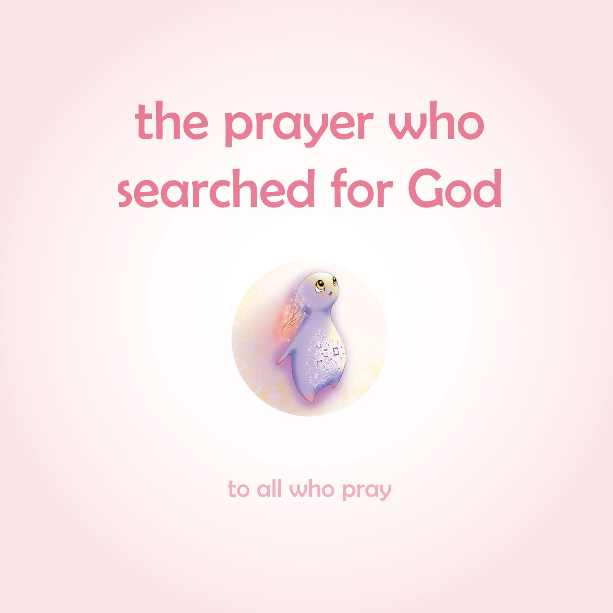 The Prayer Who Searched For God: Using Prayer And Breath To Find God Within