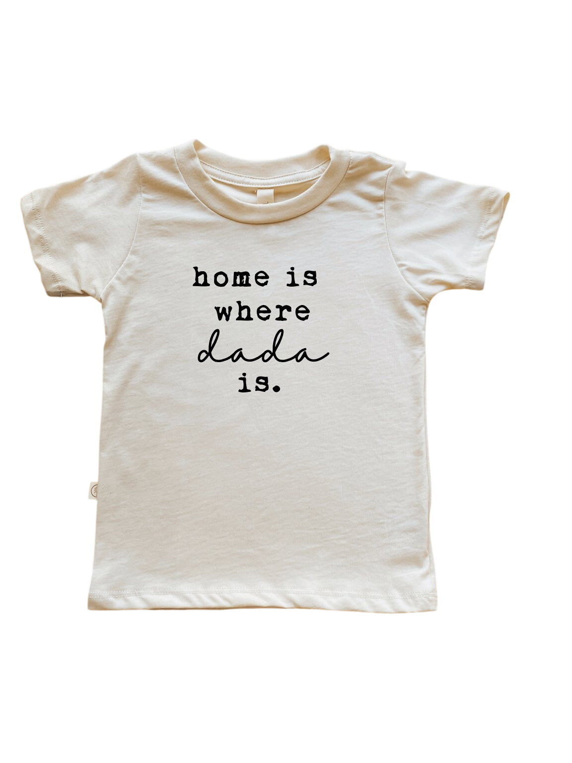 Home Is Where Dada Is Organic Cotton Kids Tee Short Sleeve