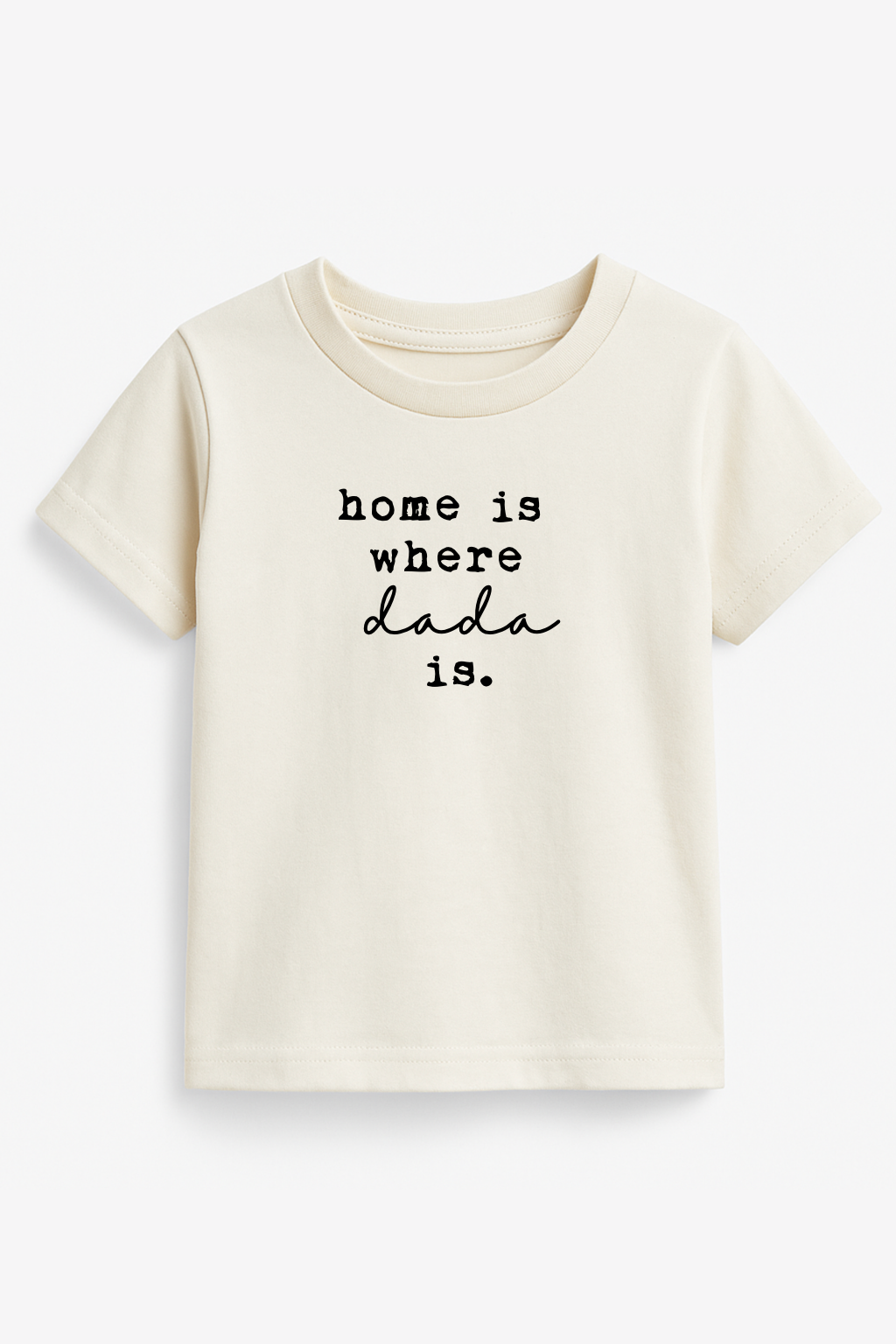 Home Is Where Dada Is Organic Cotton Kids Tee Short Sleeve