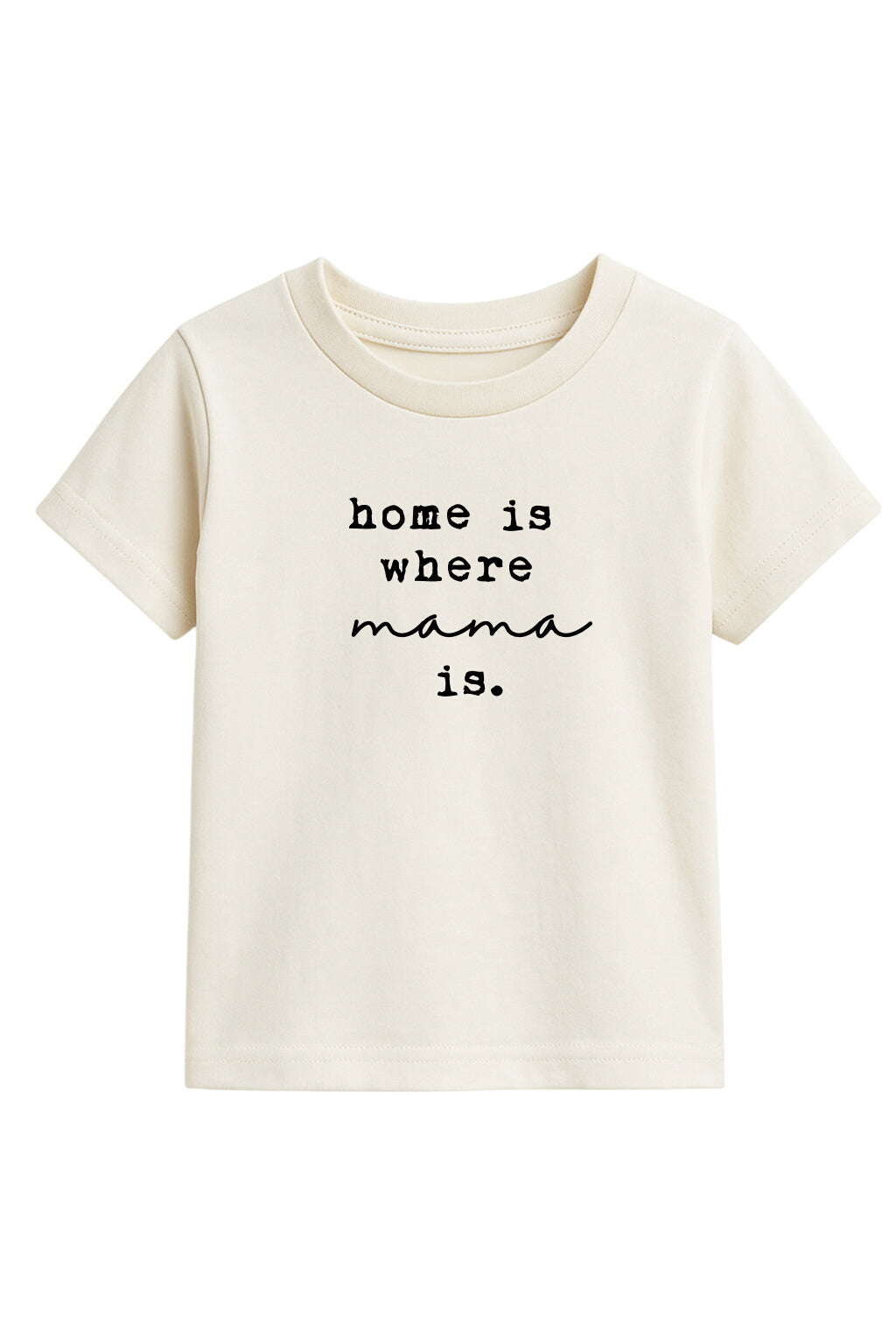 Home Is Where Mama Is Organic Cotton Kids T-shirt Short Sleeve