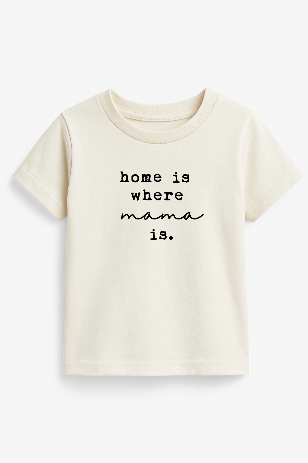 Home Is Where Mama Is Organic Cotton Kids T-shirt Short Sleeve