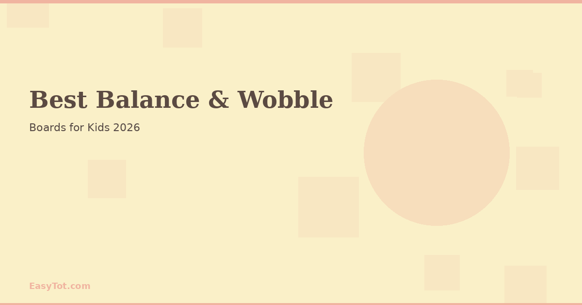 Best Balance & Wobble Boards for Kids 2026 - EasyTot