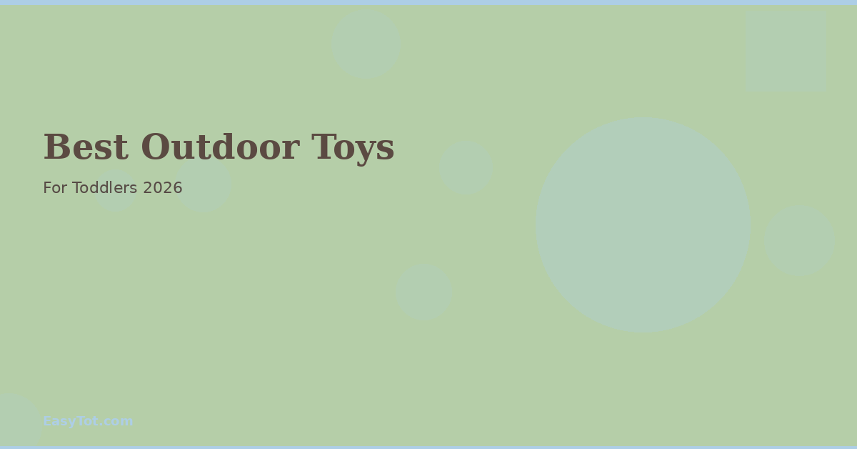 Best Outdoor Toys For Toddlers 2026 - EasyTot