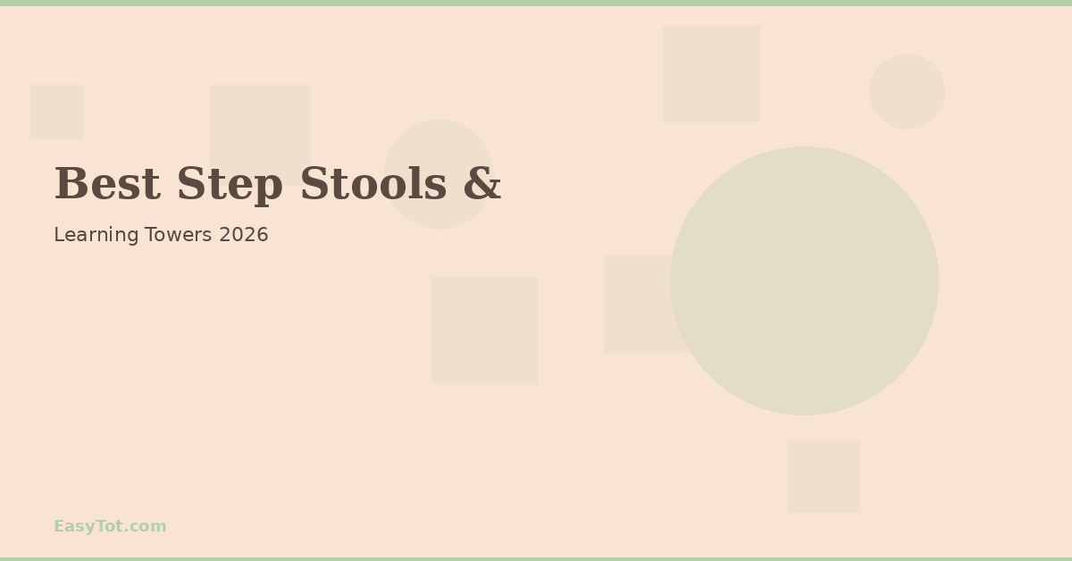 Best Step Stools & Learning Towers 2026 - EasyTot