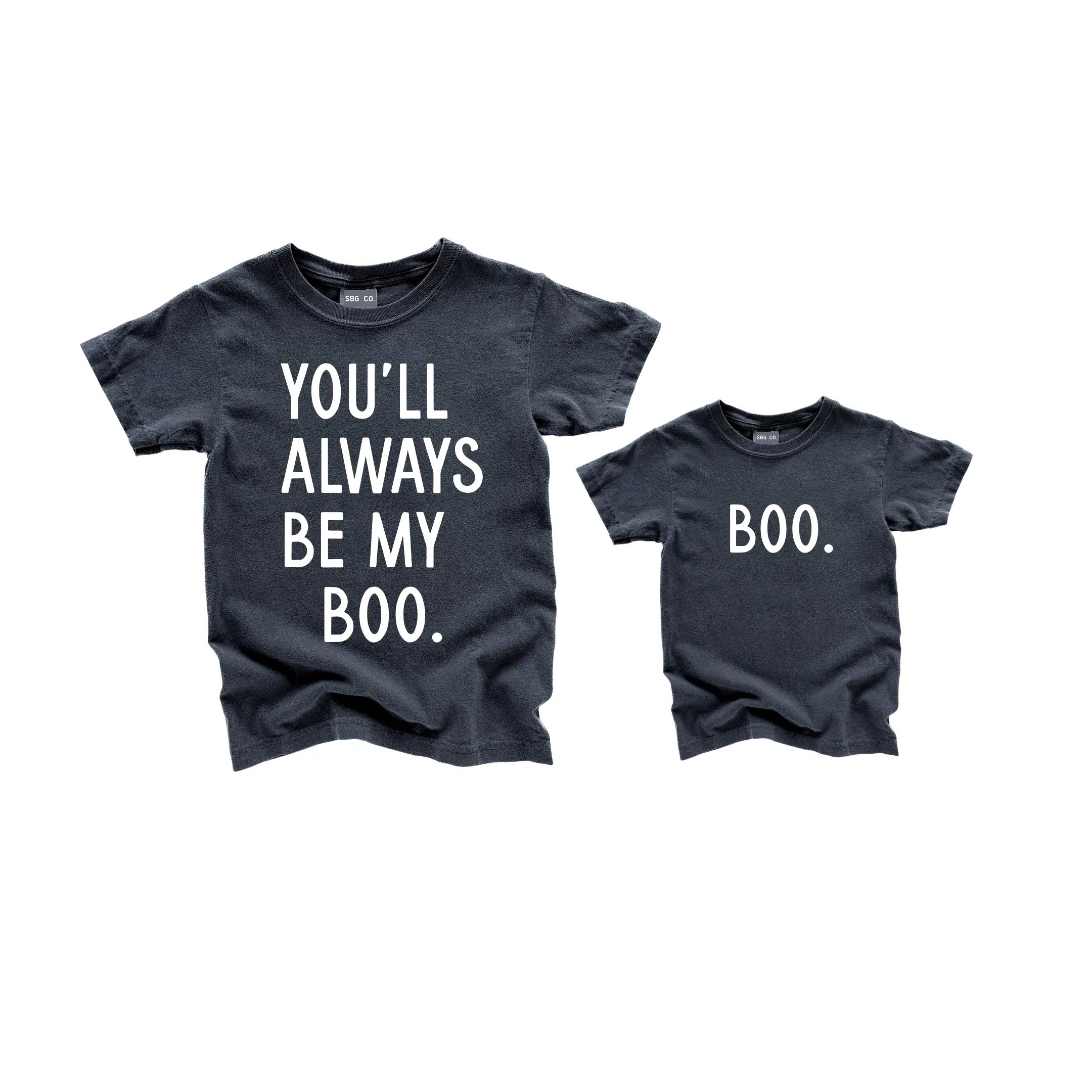 You'll Always Be My Boo (see Matching Kids Tee!)