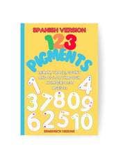 123 Pigments Learn, Trace, Count And Color Through Numbers 0-30 Coloring Book: Spanish Version