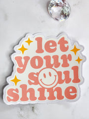 Let Your Soul Shine Sticker