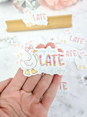 Sorry I Was Late I Was Dilly Dallying Silly Goose Sticker