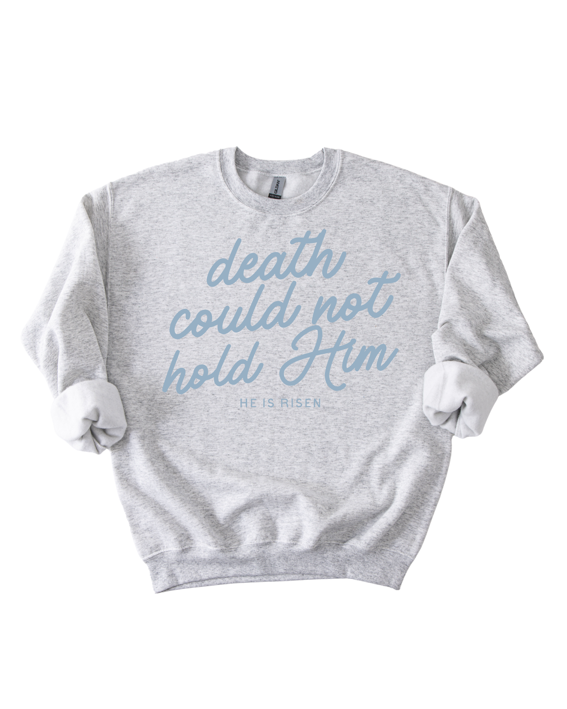 Death Could Not Hold Him Easter Sweatshirt
