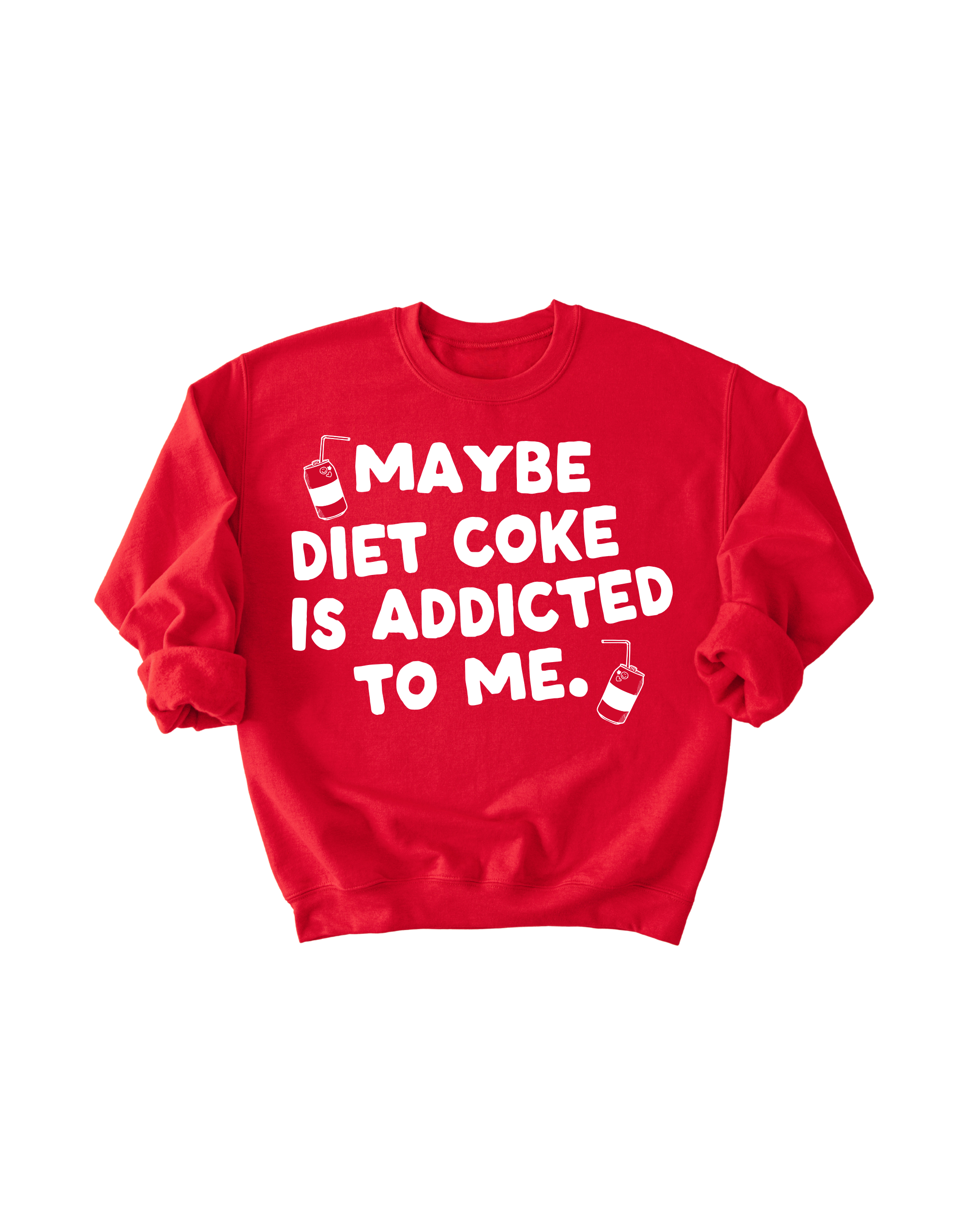Maybe Diet Coke Is Addicted To Me Tee/pullover