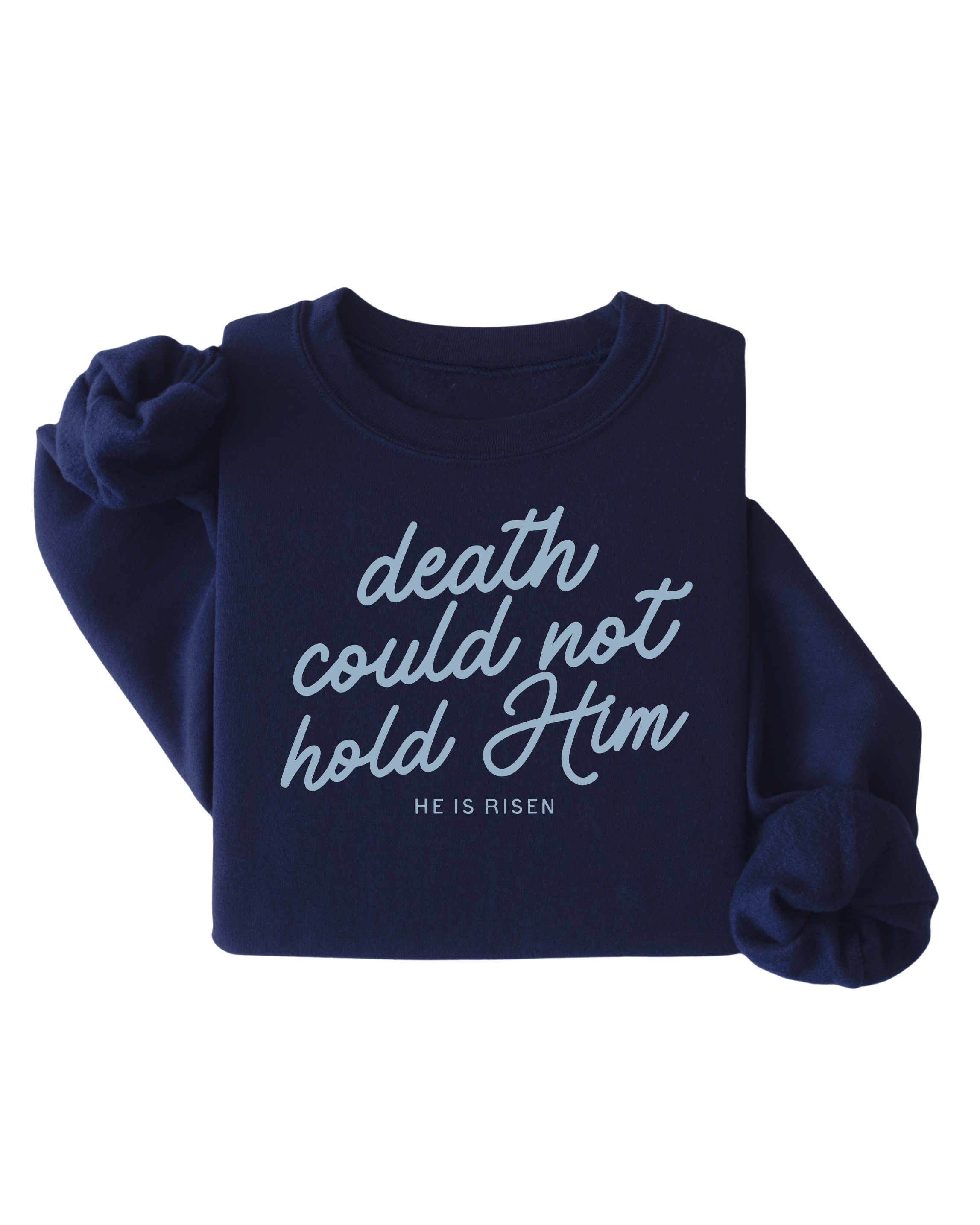Death Could Not Hold Him Easter Sweatshirt