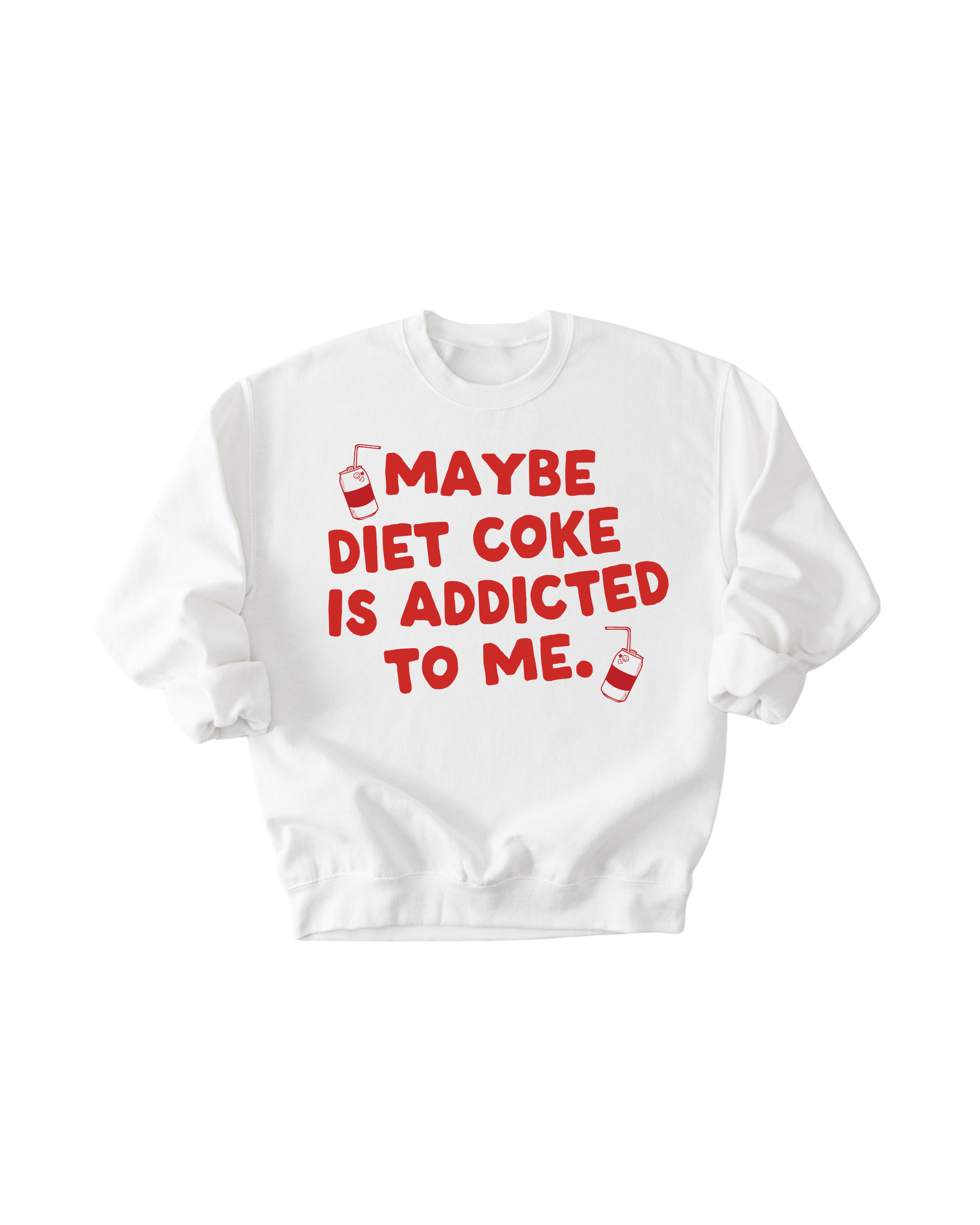 Maybe Diet Coke Is Addicted To Me Tee/pullover