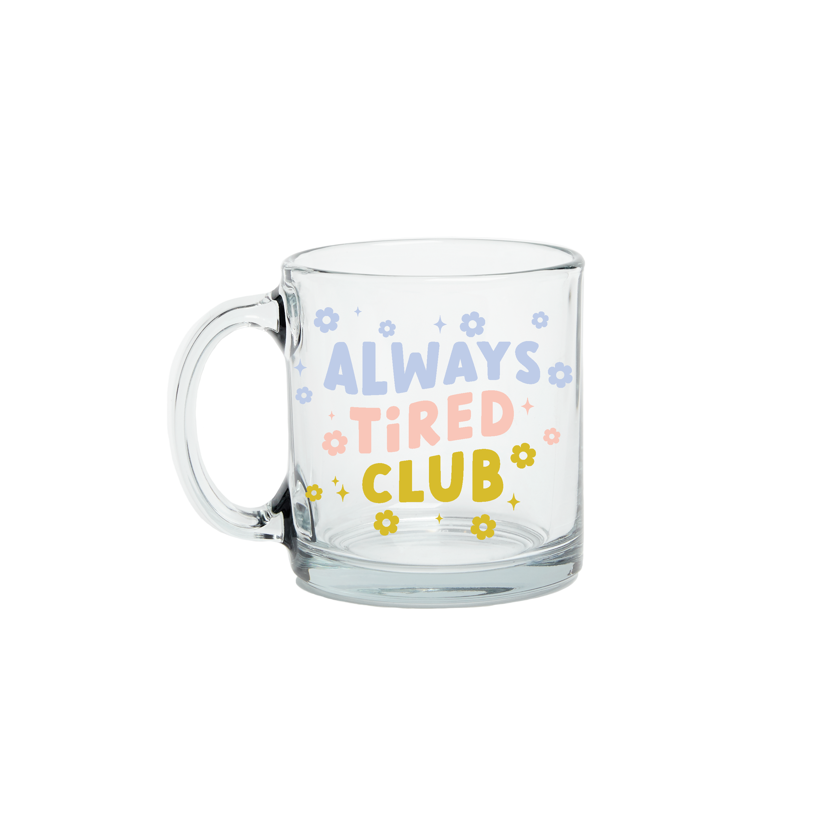 Always Tired Clear Glass Mug
