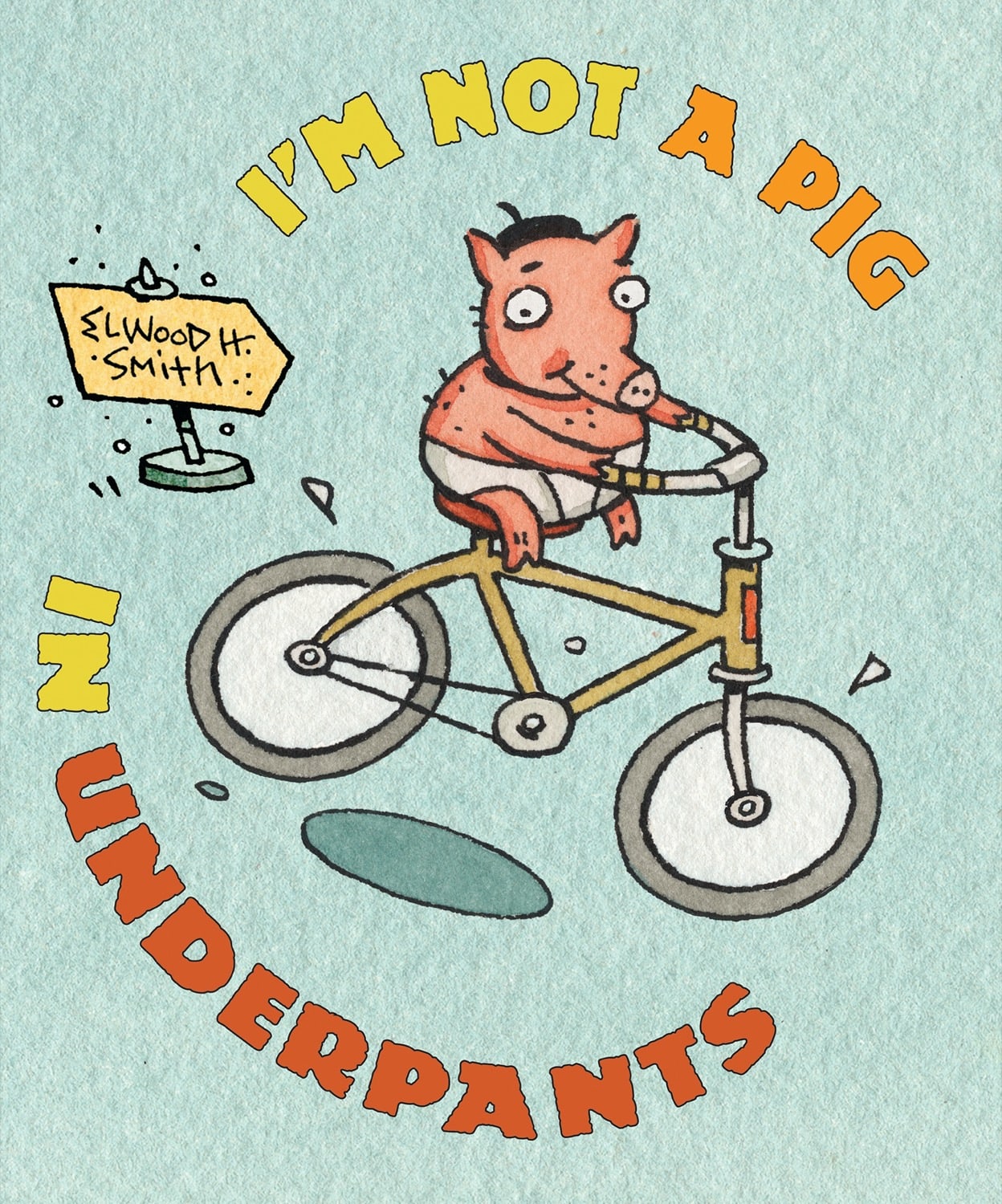 I'm Not a Pig in Underpants by The Creative Company