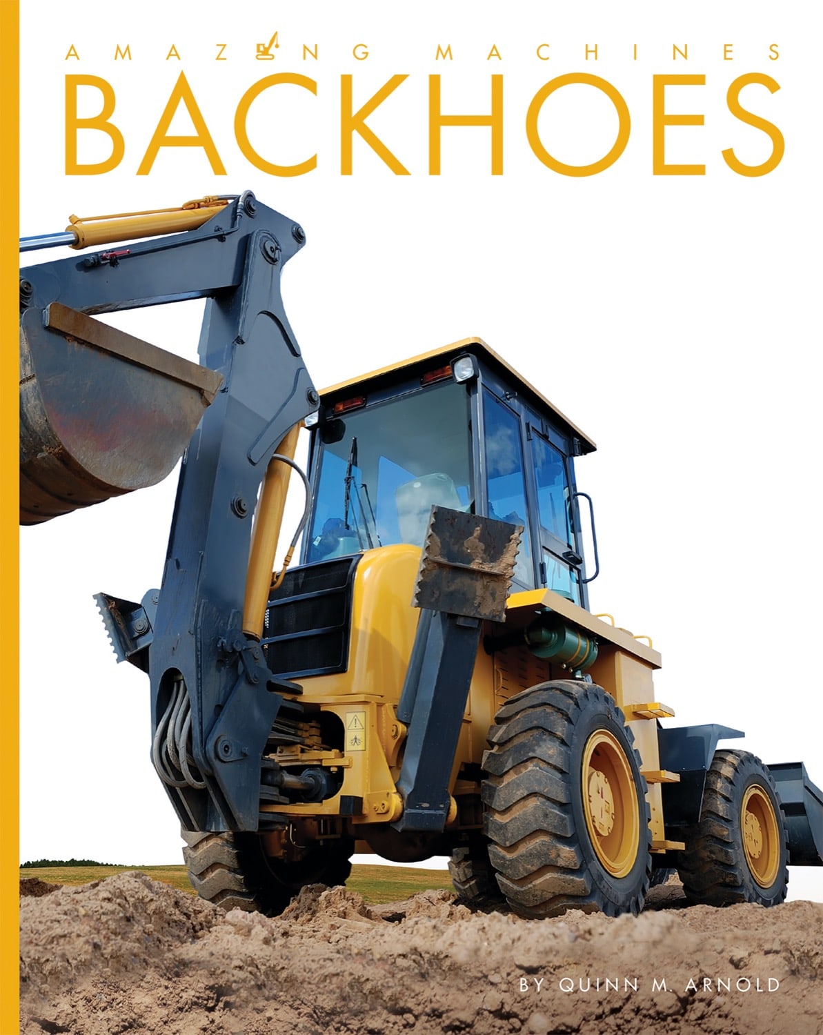 Amazing Machines: Backhoes by The Creative Company