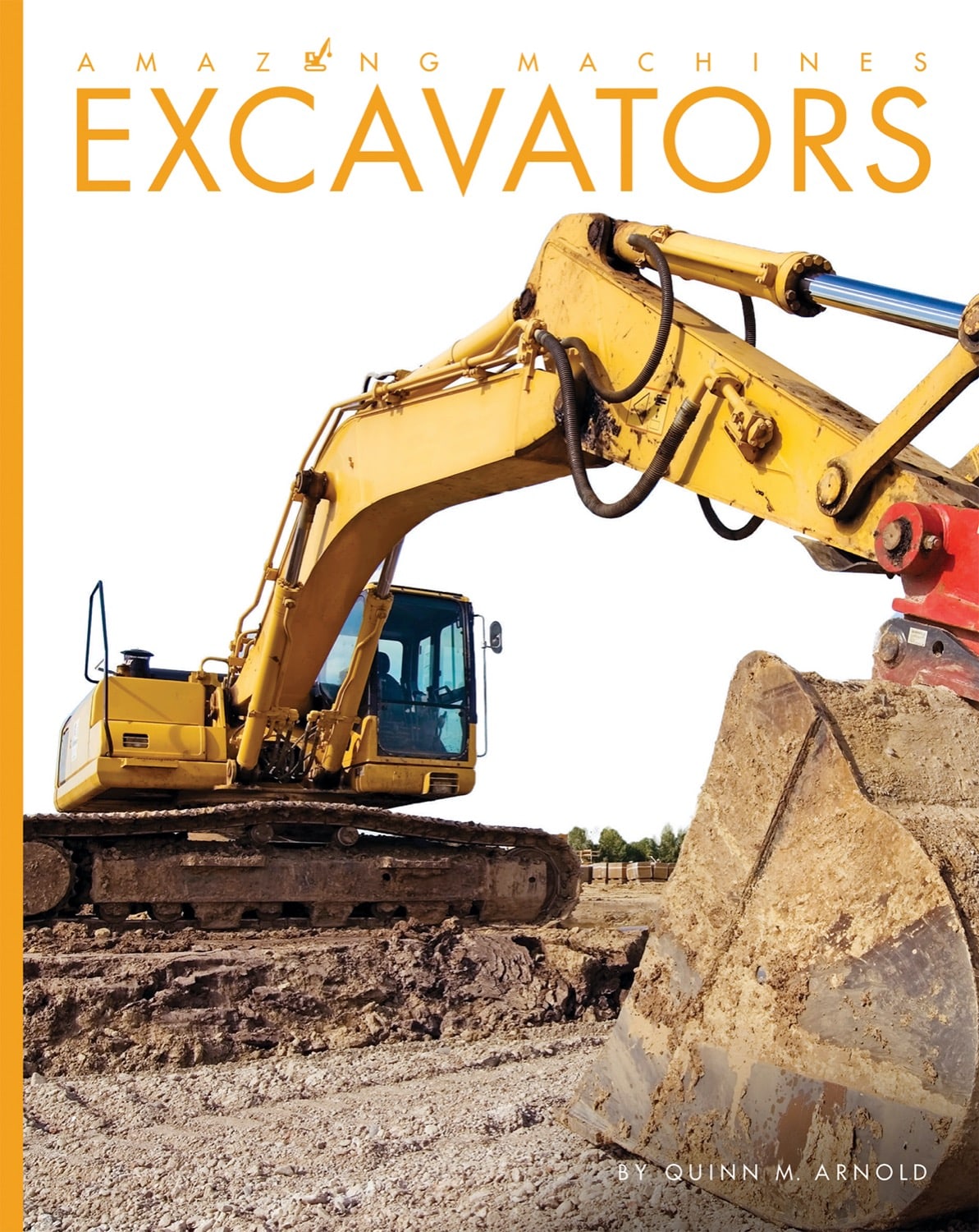 Amazing Machines: Excavators by The Creative Company