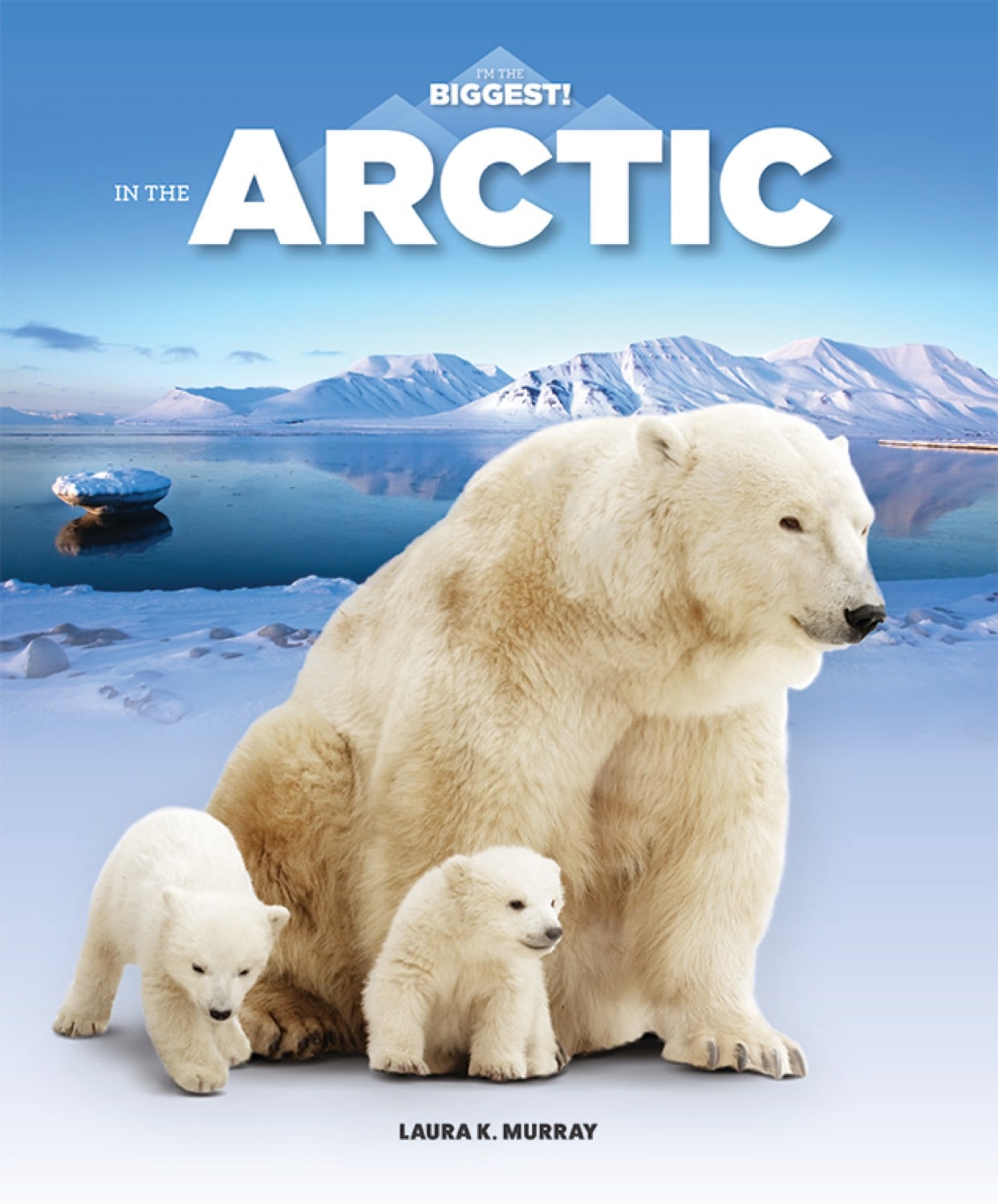 I'm the Biggest!: In the Arctic by The Creative Company