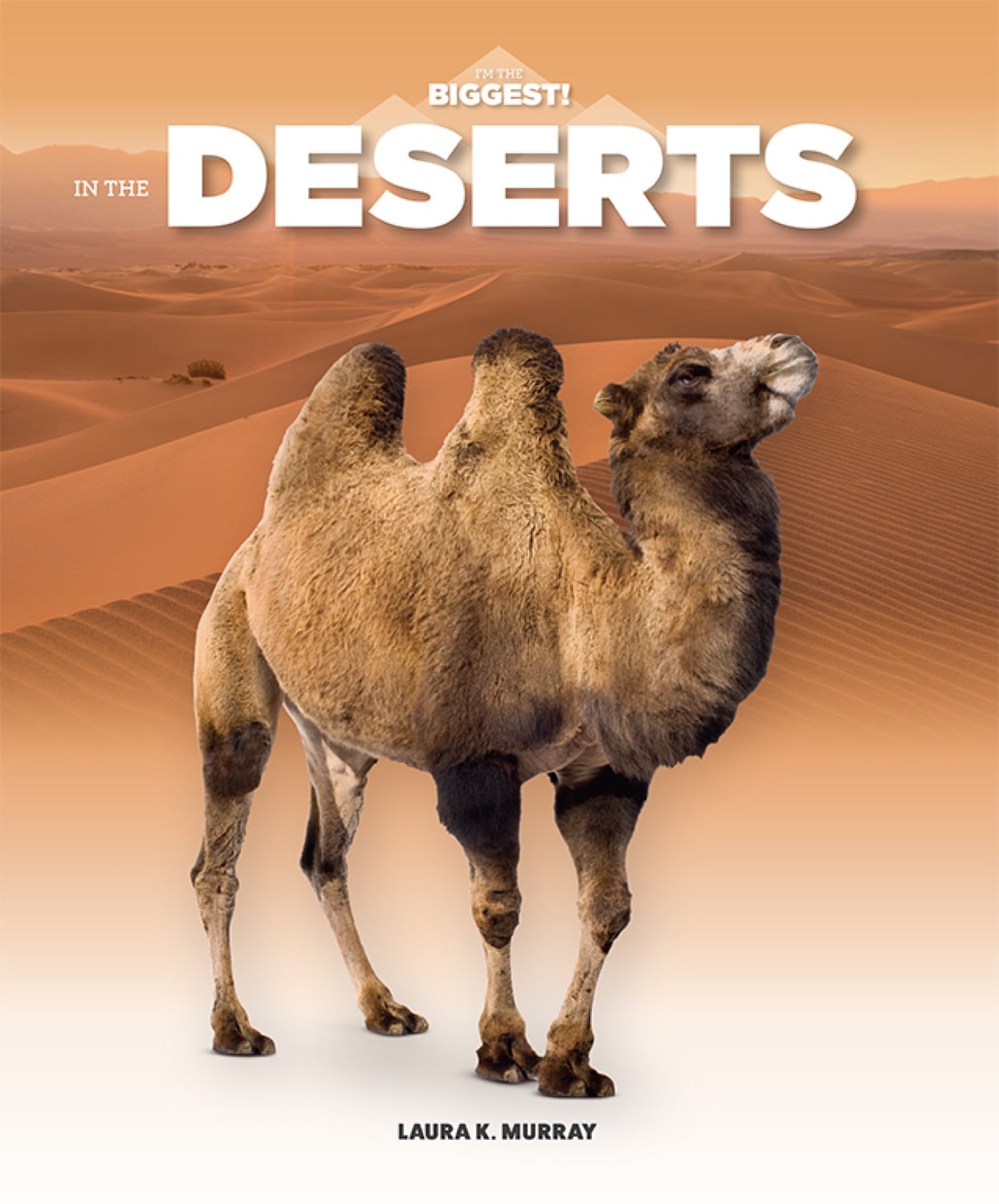 I'm the Biggest!: In the Deserts by The Creative Company