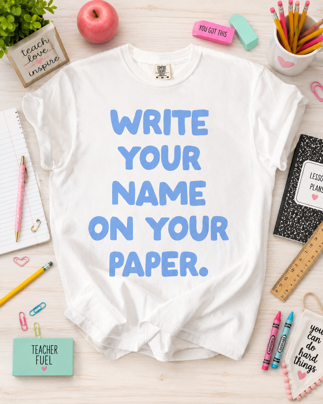 Write Your Name On Your Paper Teacher Tee