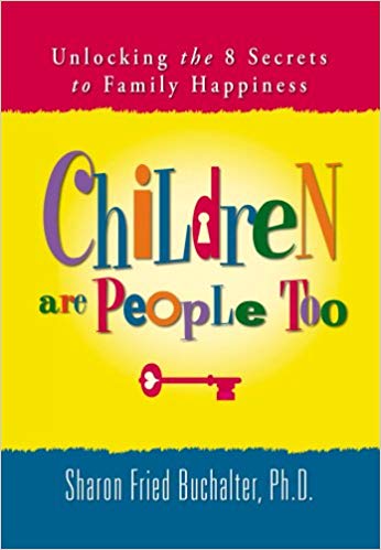 Children Are People Too - Unlocking The 8 Secrets To Family Happiness