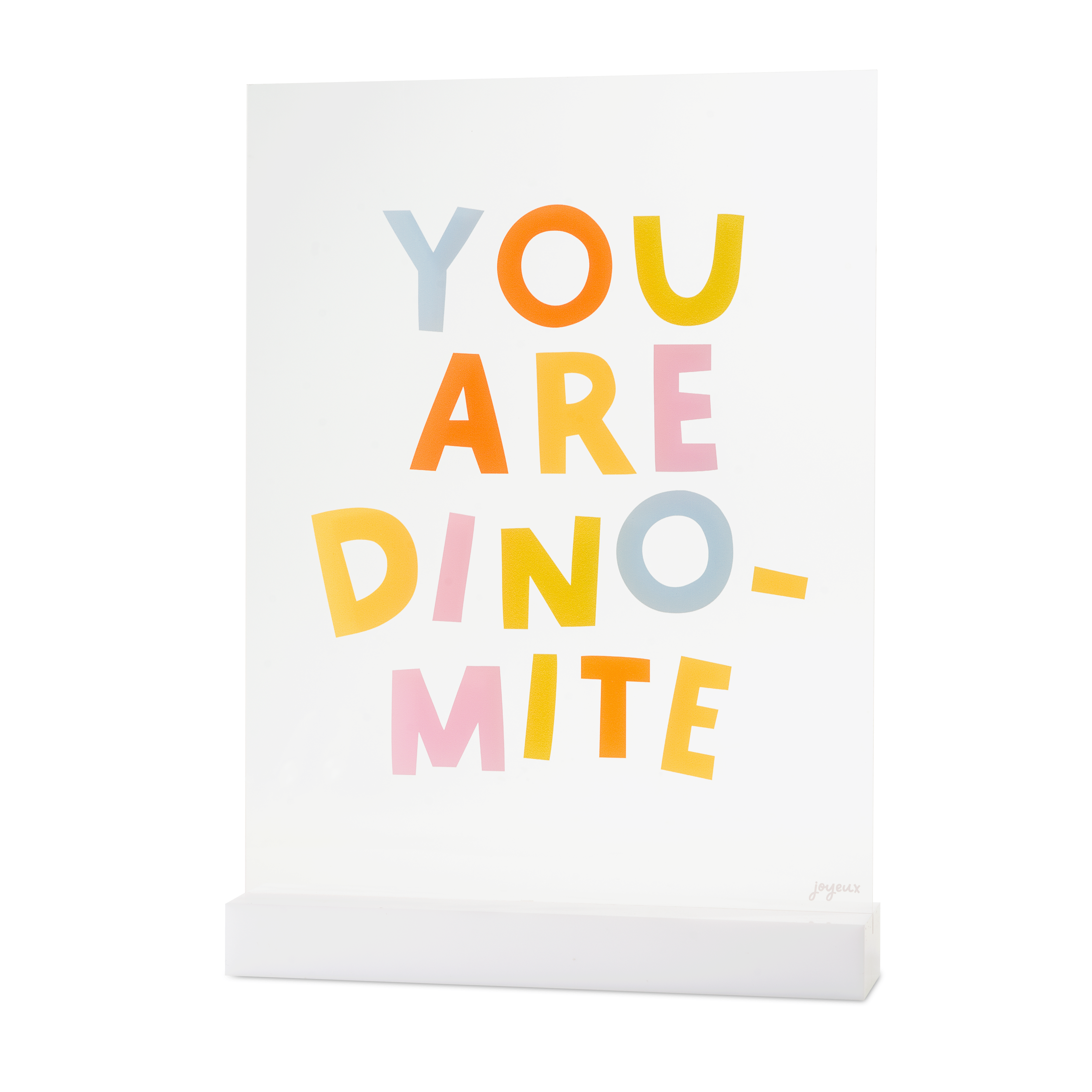 You Are Dino-mite Acrylic Table Top Sign