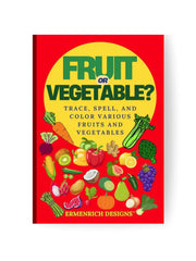 Fruit Or Vegetable? Trace, Spell, And Color Various Fruits And Vegetables Coloring Book