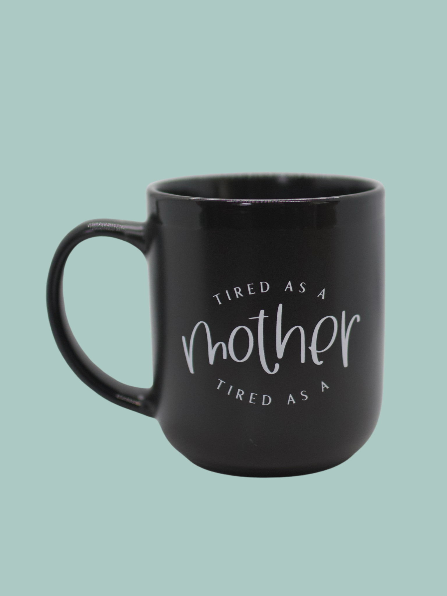 Tired As A Mother Mug - Tired Only