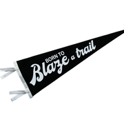 Signature Pennant Banner "born To Blaze A Trail"