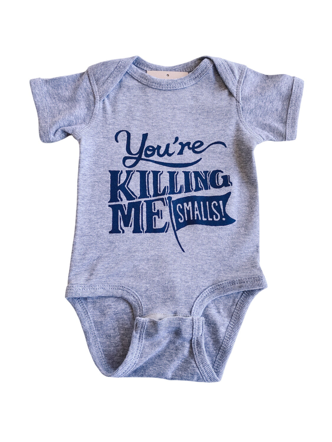 You're Killing Me Smalls Onesie