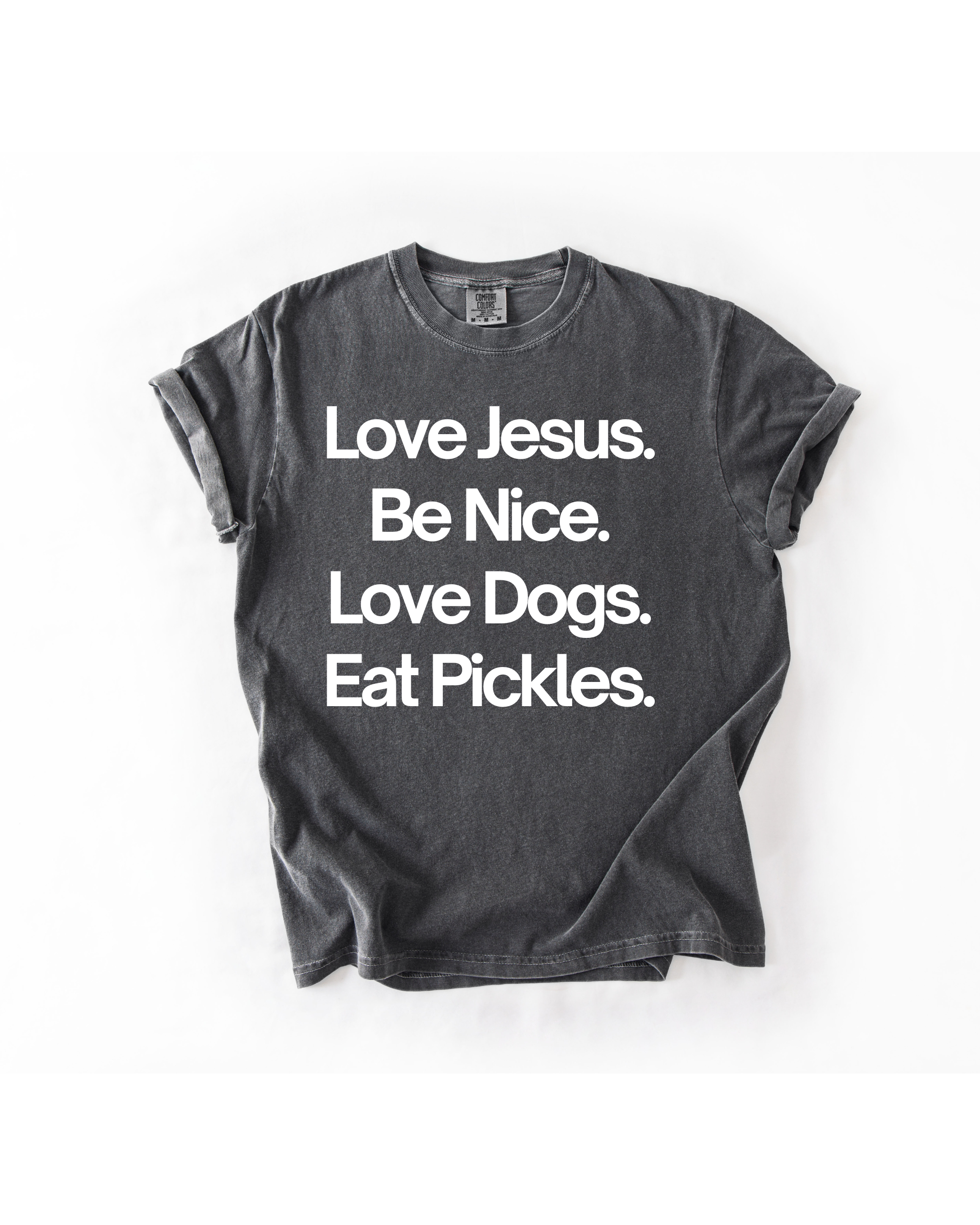 Love Jesus. Be Nice. Love Dogs. Eat Pickles.