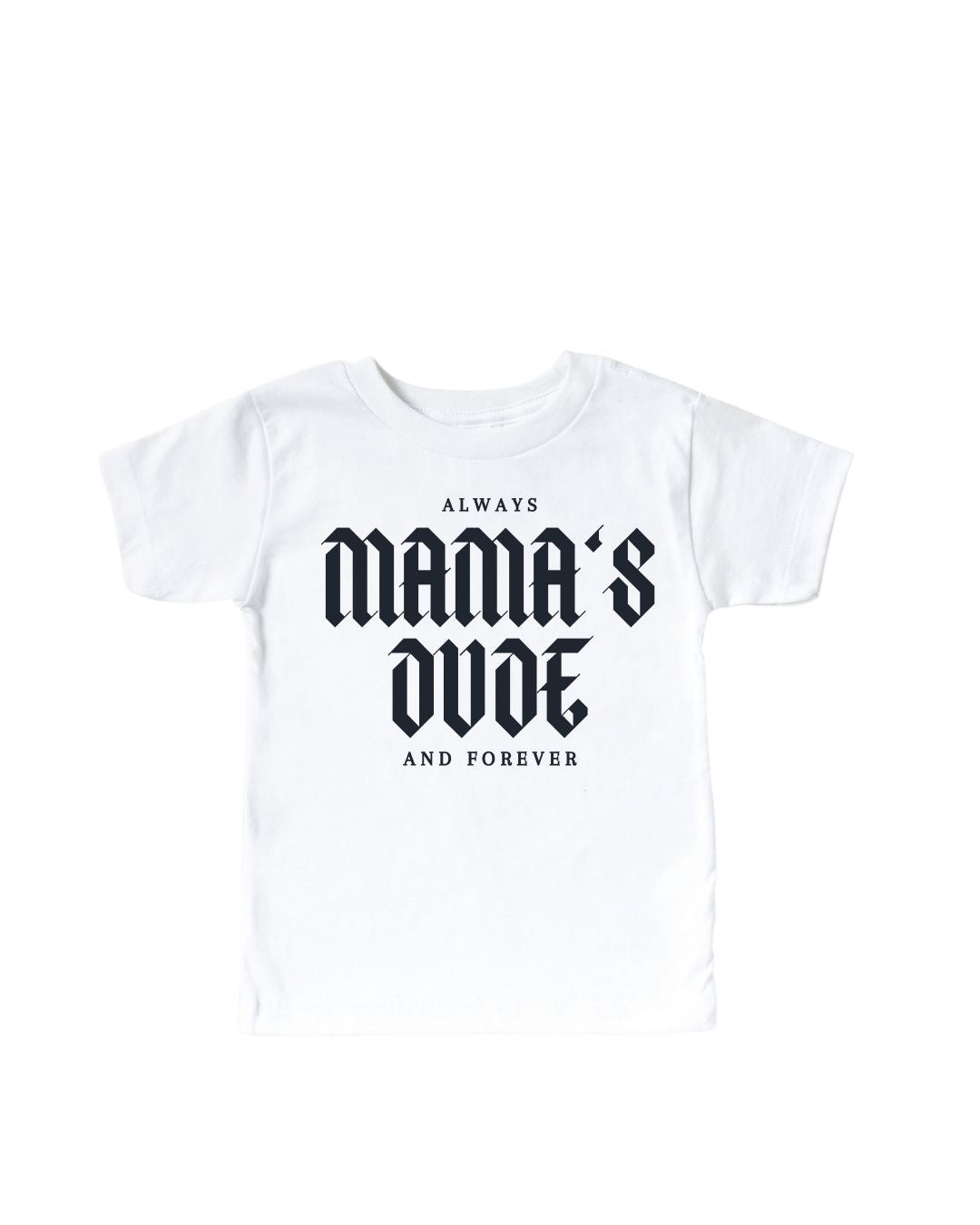 Mama's Dude Always And Forever