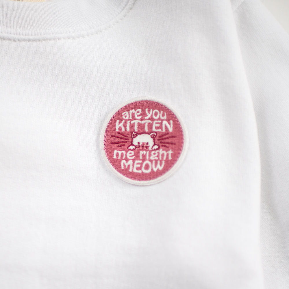 Are You Kitten Me Right Meow - Sweatshirt