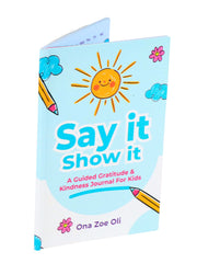 Say It Show It- Gratitude & Kindness Journal By Zoe Oli