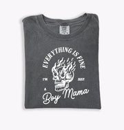 Everything Is Fine - I'm Just A Boy Mama - Tee