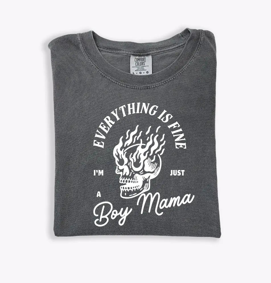 Everything Is Fine - I'm Just A Boy Mama - Tee