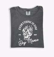Everything Is Fine - I'm Just A Boy Mama - Tee