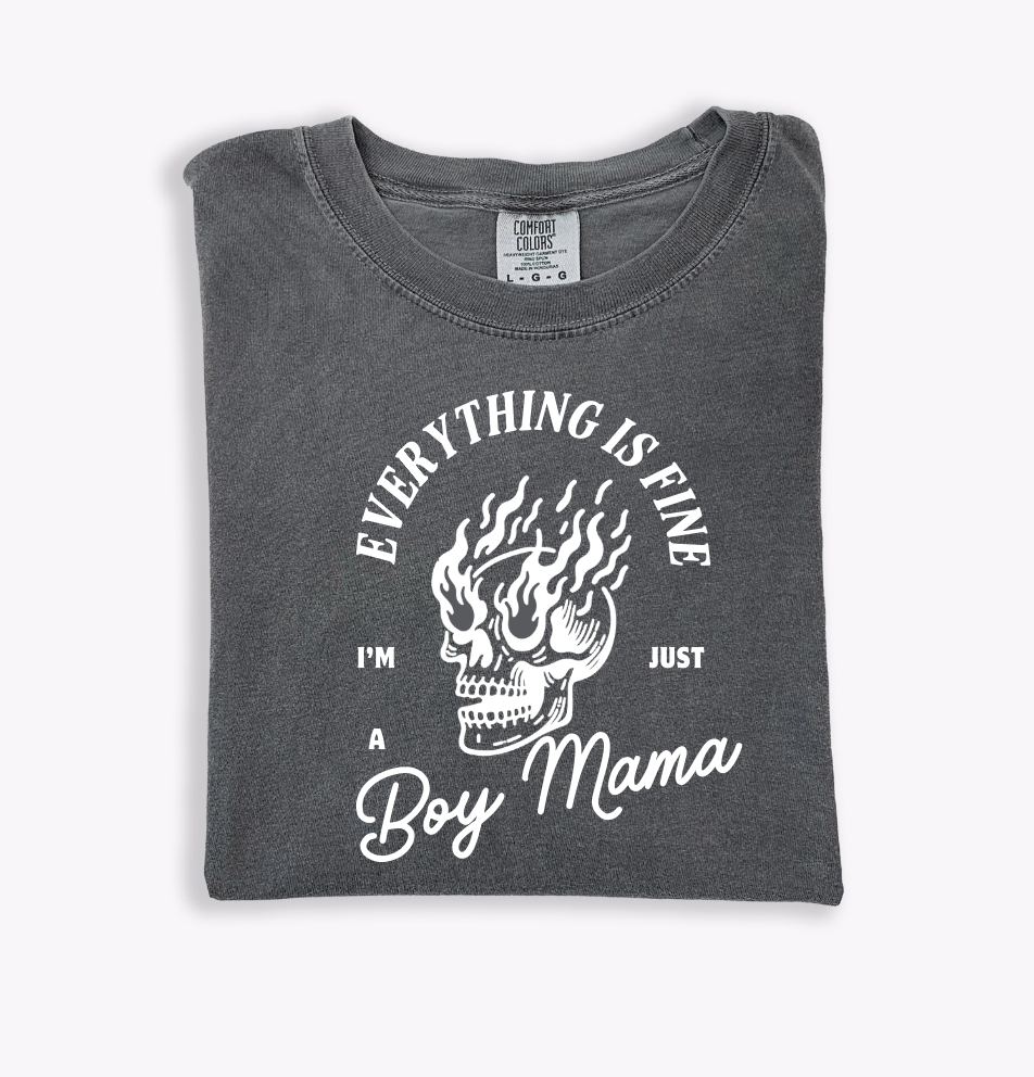 Everything Is Fine - I'm Just A Boy Mama - Tee