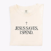 Jesus Saves, I Spend Tee