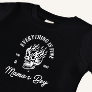 Everything's Fine, I'm Just A Mama's Boy (see Matching Mama Tee)