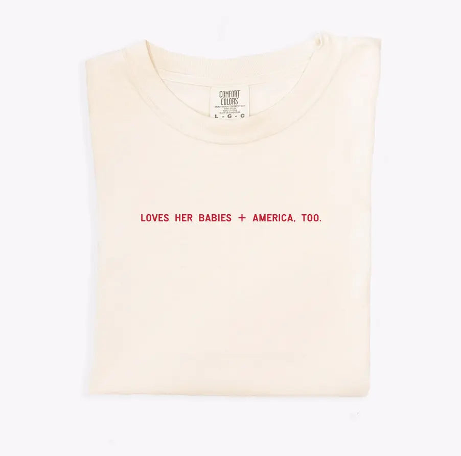 Loves Her Babies + America, Too Tee