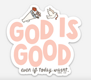 God Is Good, Even If Today Wasnt Sticker